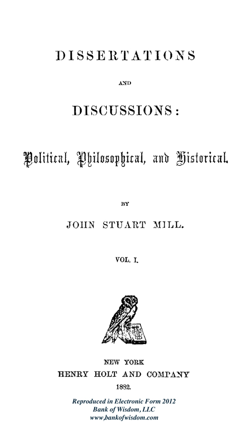 (image for) J. S. Mill, Dissertations and Discussions, Vol. 1 of 5 Vols. - Click Image to Close